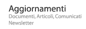 Documenti, Articoli, Comunicati Newsletter Aggiornamenti